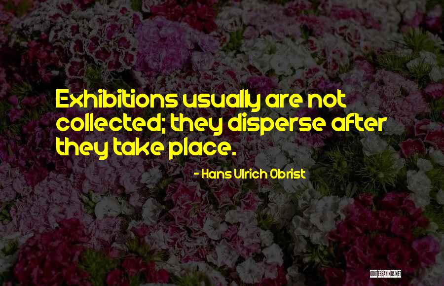 Hans Ulrich Obrist Quotes 1081941