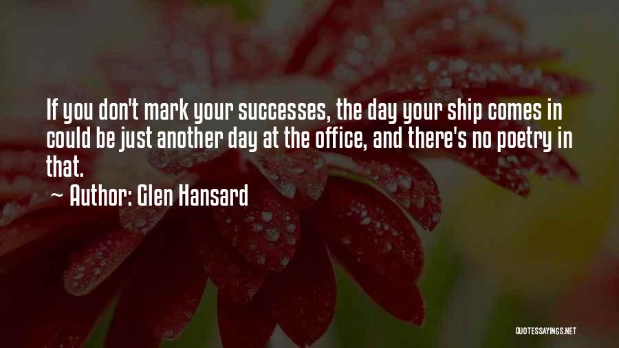 Hansard Quotes By Glen Hansard