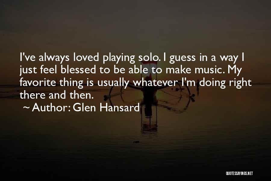 Hansard Quotes By Glen Hansard