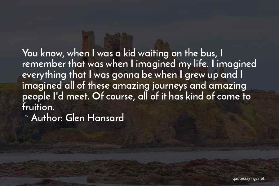 Hansard Quotes By Glen Hansard