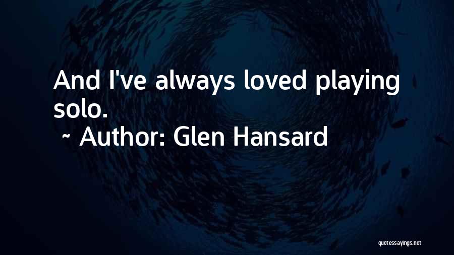 Hansard Quotes By Glen Hansard