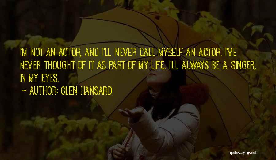 Hansard Quotes By Glen Hansard