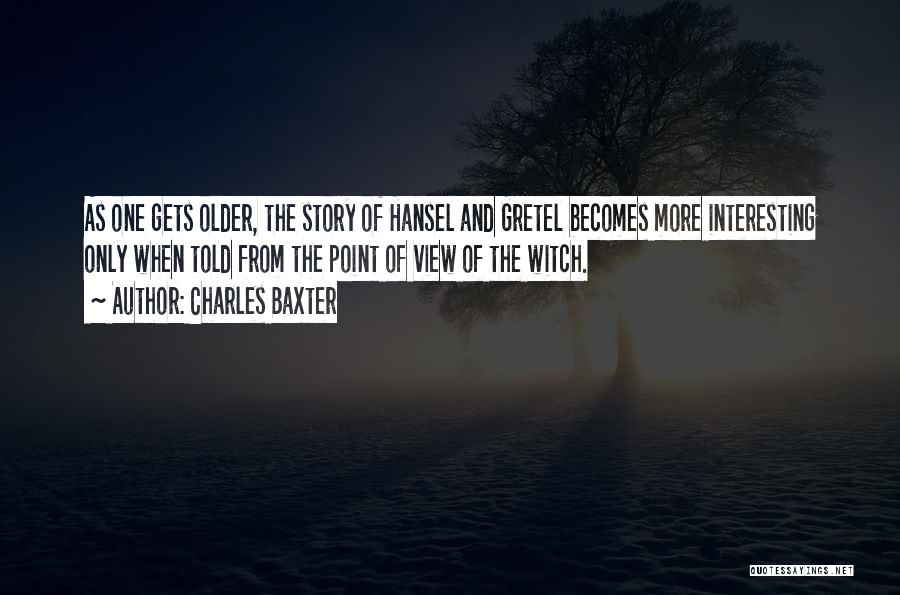 Hansel E Gretel Quotes By Charles Baxter