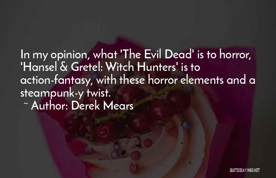 Hansel E Gretel Quotes By Derek Mears