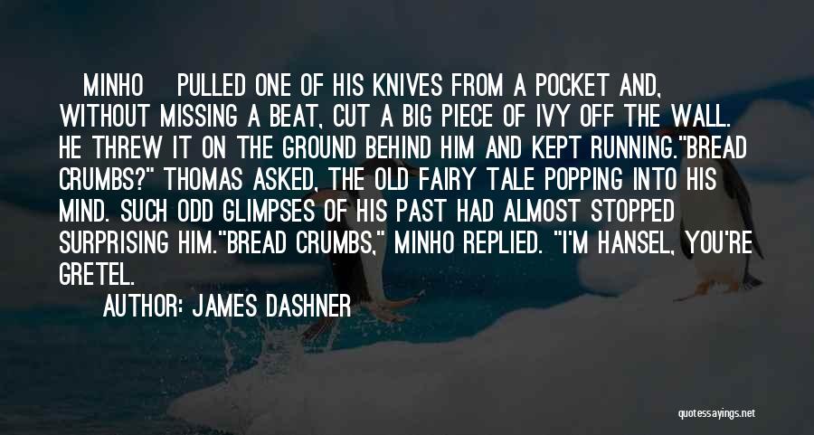 Hansel E Gretel Quotes By James Dashner