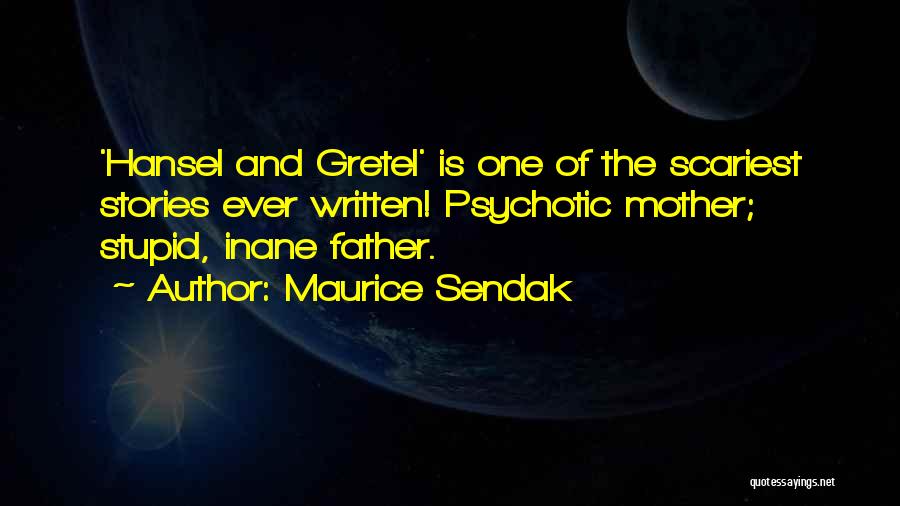 Hansel E Gretel Quotes By Maurice Sendak Hansel E Gretel Quotes By Maurice Sendak