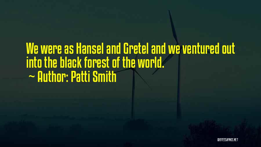 Hansel E Gretel Quotes By Patti Smith