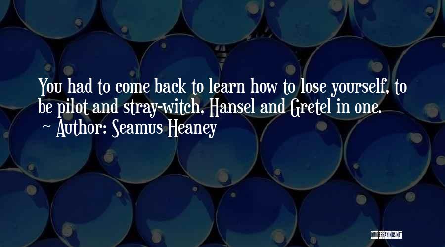 Hansel E Gretel Quotes By Seamus Heaney