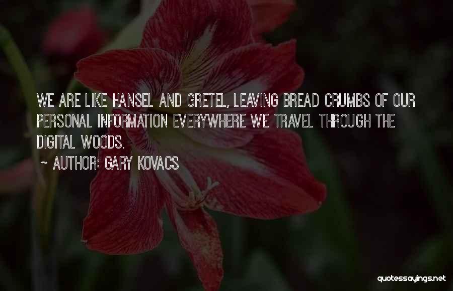 Hansel & Gretel Quotes By Gary Kovacs