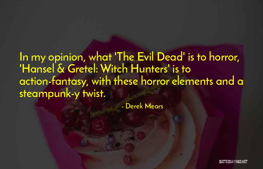 Hansel Y Gretel Quotes By Derek Mears Hansel Y Gretel Quotes By Derek Mears
