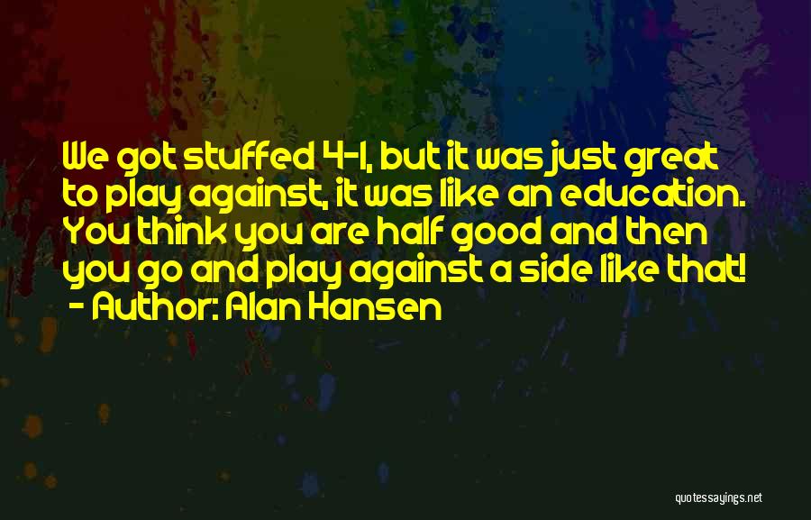 Hansen Quotes By Alan Hansen