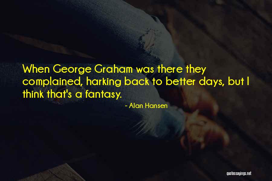 Hansen Quotes By Alan Hansen