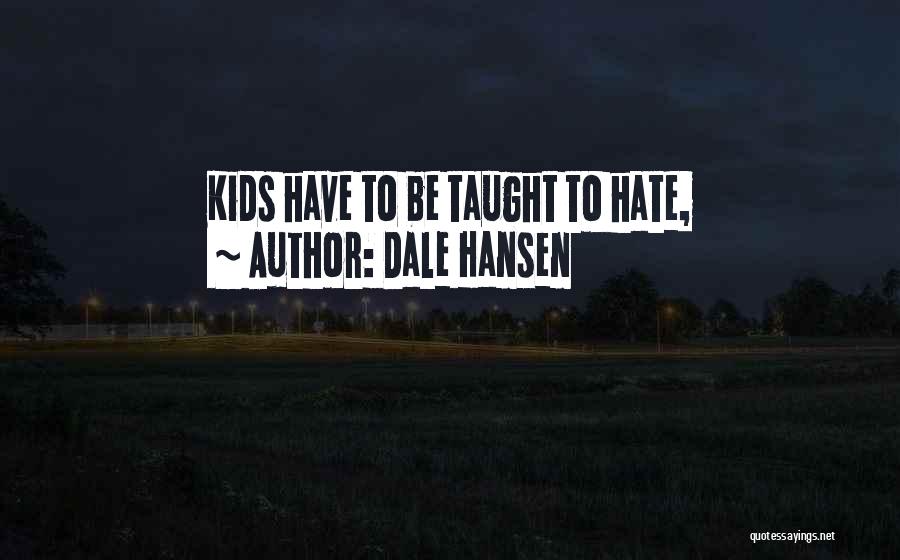 Hansen Quotes By Dale Hansen