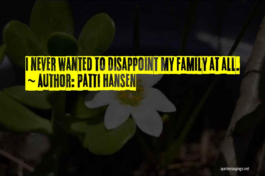 Hansen Quotes By Patti Hansen