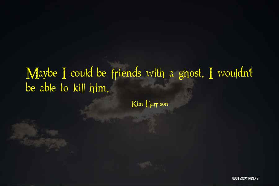 Hantavirus Prevention Quotes By Kim Harrison Hantavirus Prevention Quotes By Kim Harrison