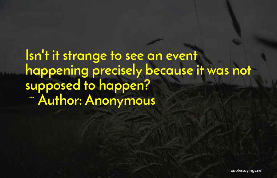 Happen Quotes By Anonymous