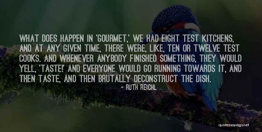 Happen The Time Quotes By Ruth Reichl Happen The Time Quotes By Ruth Reichl