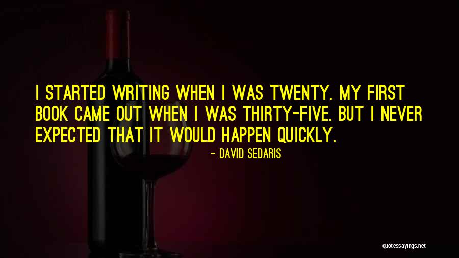 Happen When It Happen Quotes By David Sedaris Happen When It Happen Quotes By David Sedaris