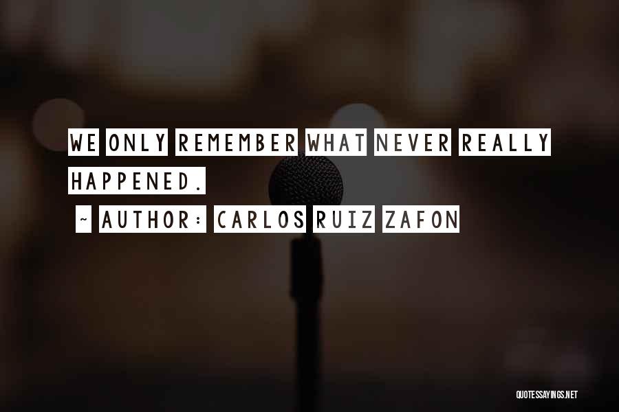 Happened Quotes By Carlos Ruiz Zafon