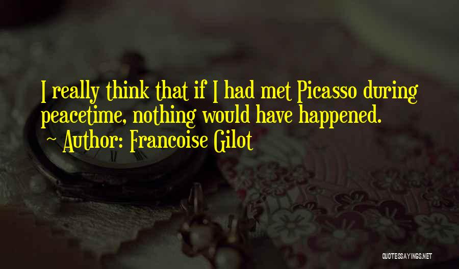 Happened Quotes By Francoise Gilot