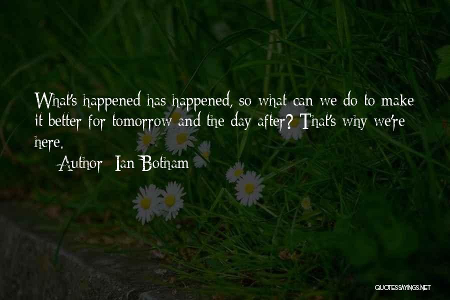 Happened Quotes By Ian Botham