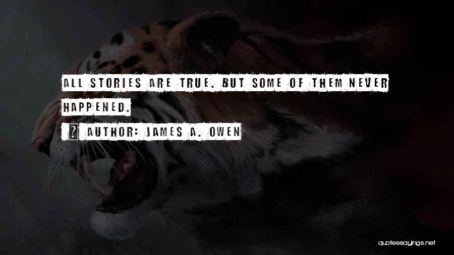 Happened Quotes By James A. Owen