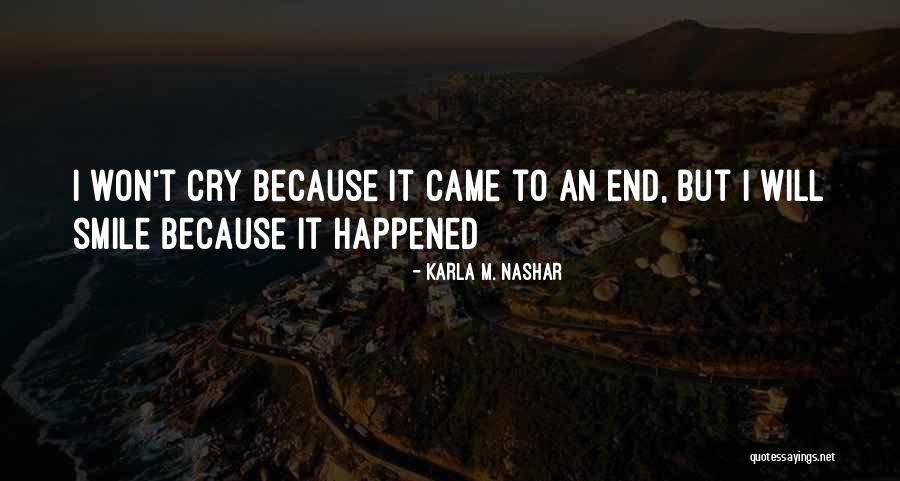 Happened Smile Quotes By Karla M. Nashar Happened Smile Quotes By Karla M. Nashar