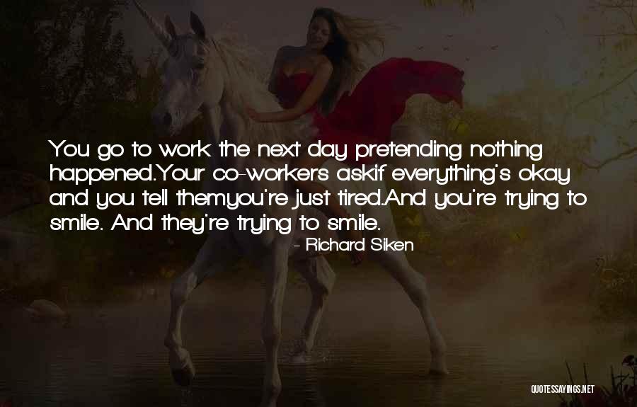 Happened Smile Quotes By Richard Siken Happened Smile Quotes By Richard Siken