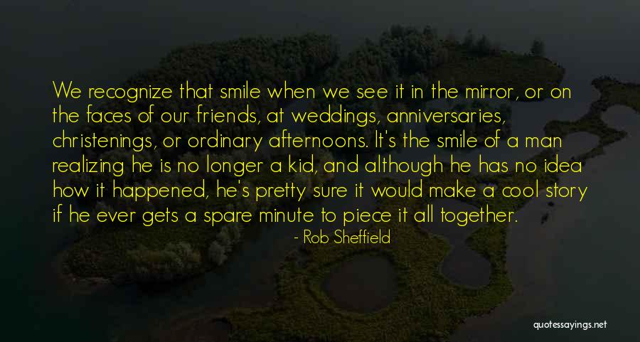 Happened Smile Quotes By Rob Sheffield Happened Smile Quotes By Rob Sheffield