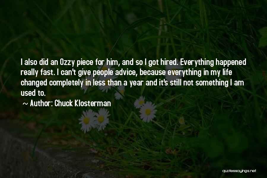 Happened So Fast Quotes By Chuck Klosterman
