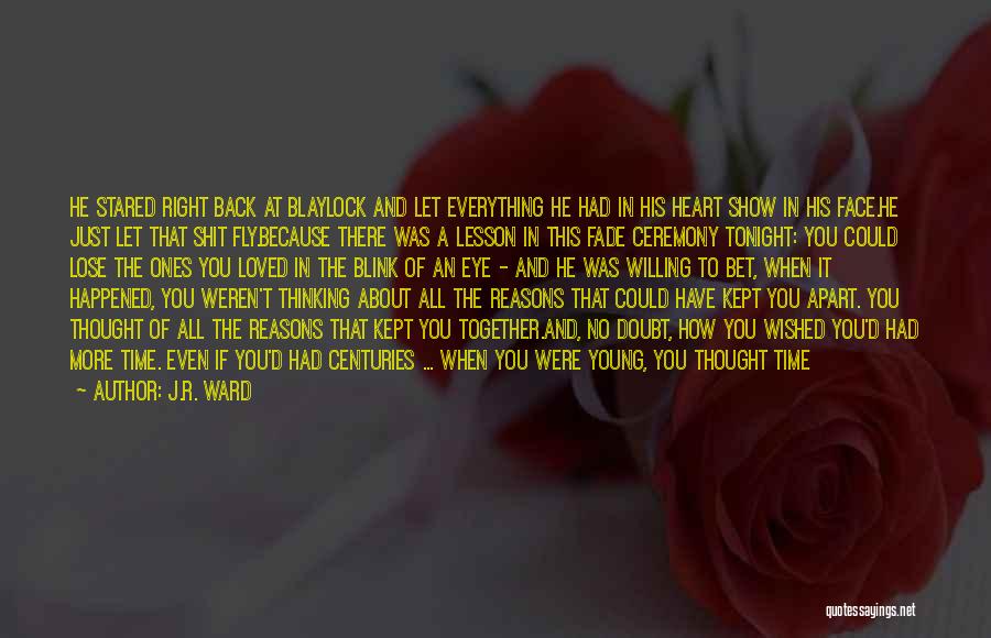 Happened So Fast Quotes By J.R. Ward