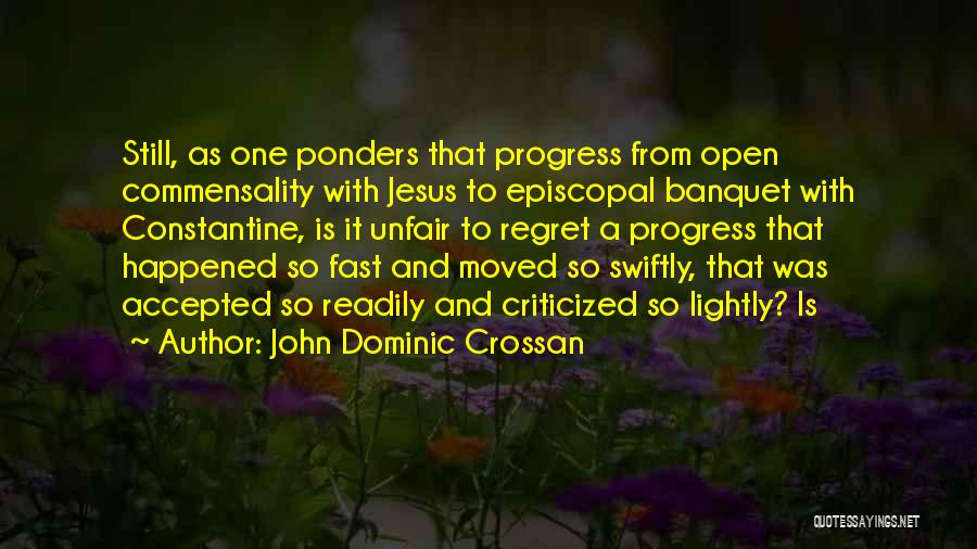 Happened So Fast Quotes By John Dominic Crossan