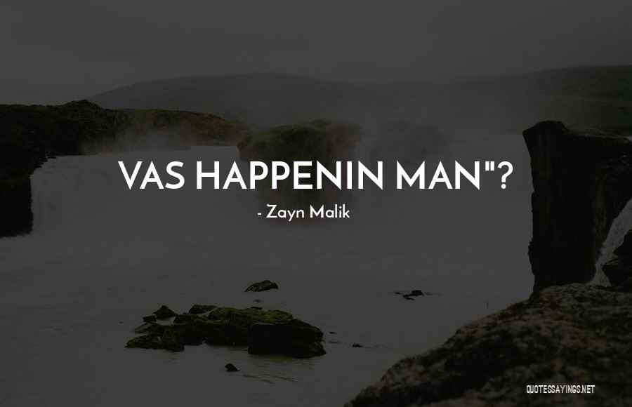 Happenin Quotes By Zayn Malik