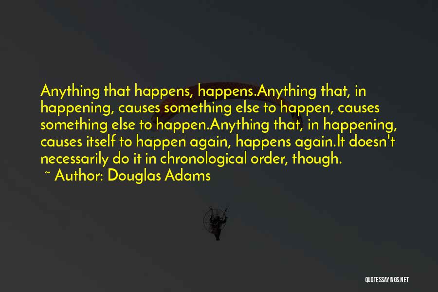 Happening Again Quotes By Douglas Adams