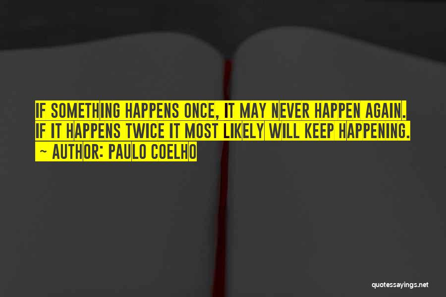 Happening Again Quotes By Paulo Coelho