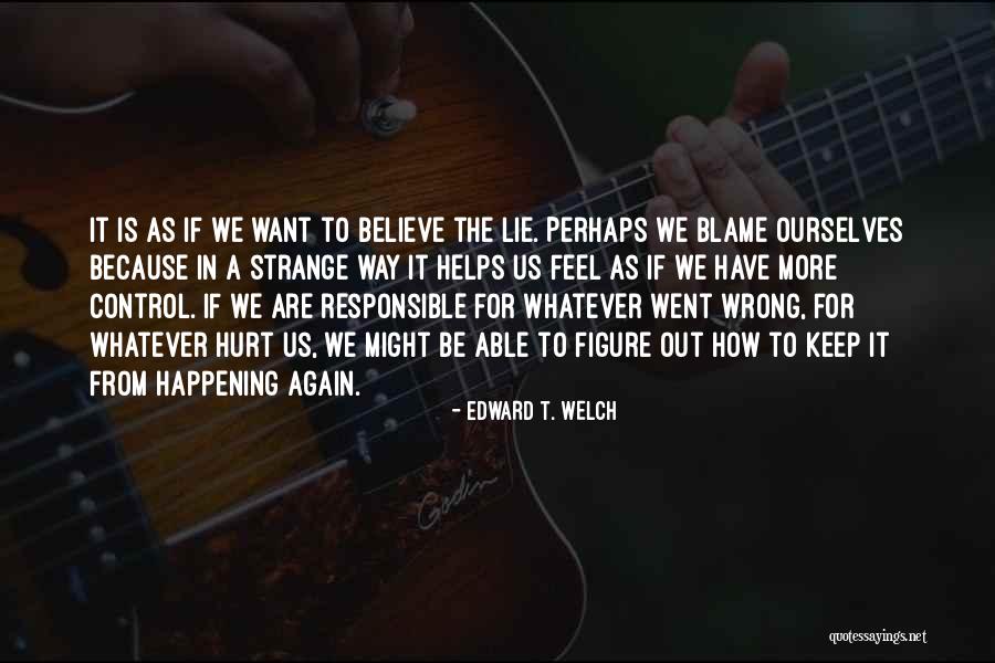 Happening All Over Again Quotes By Edward T. Welch Happening All Over Again Quotes By Edward T. Welch