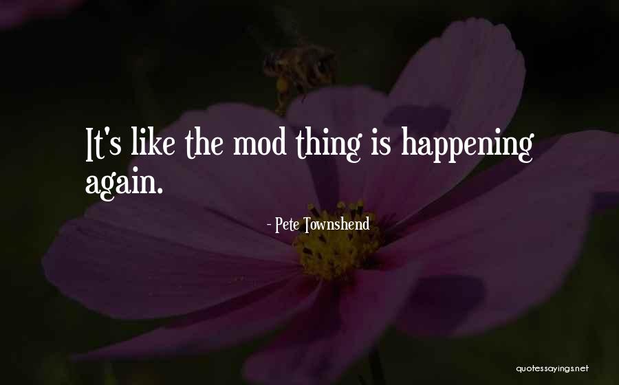 Happening All Over Again Quotes By Pete Townshend Happening All Over Again Quotes By Pete Townshend