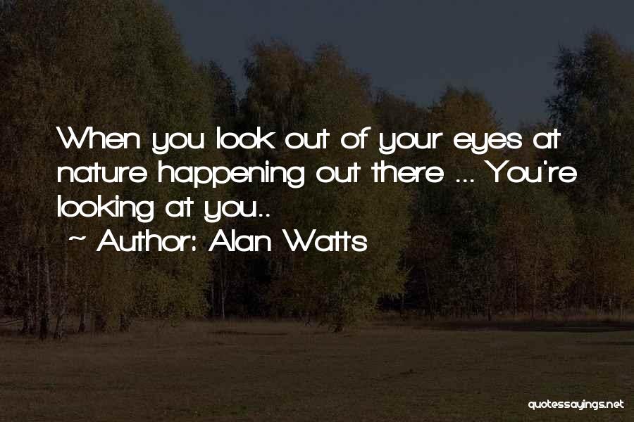 Happenings Quotes By Alan Watts