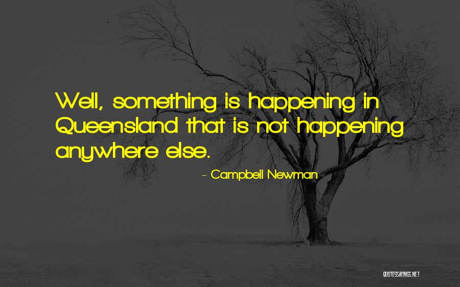 Happenings Quotes By Campbell Newman