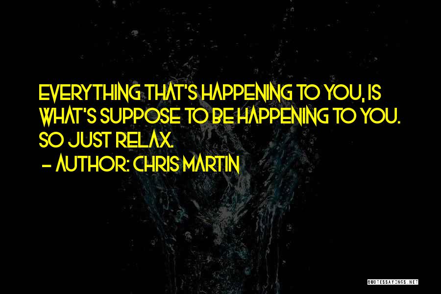 Happenings Quotes By Chris Martin