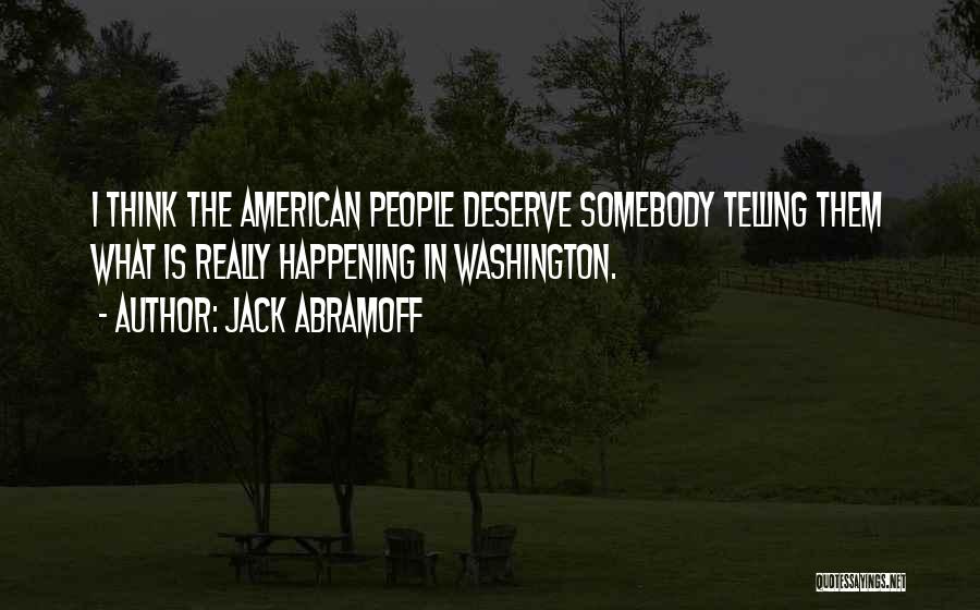 Happenings Quotes By Jack Abramoff