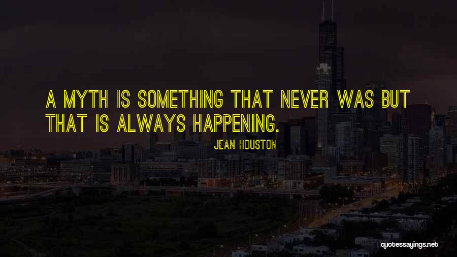 Happenings Quotes By Jean Houston