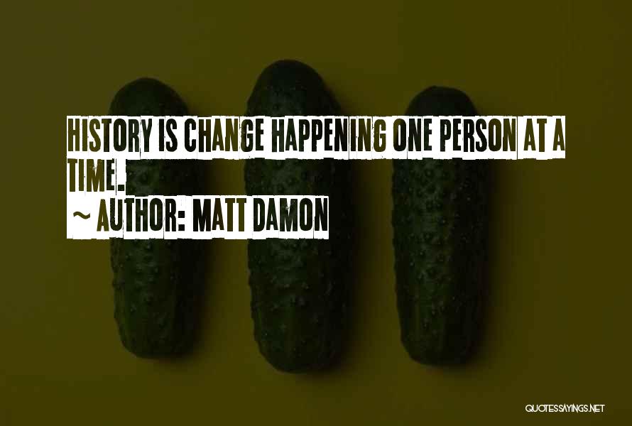 Happenings Quotes By Matt Damon