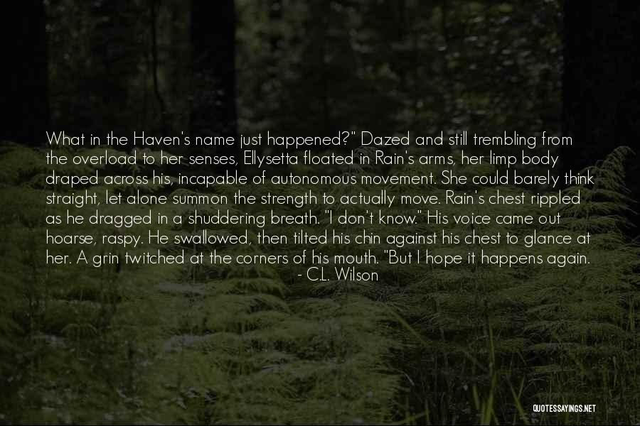 Happens And Happened Quotes By C.L. Wilson Happens And Happened Quotes By C.L. Wilson