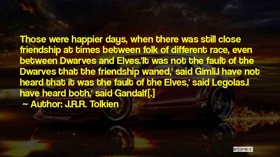 Happier Days Quotes By J.R.R. Tolkien