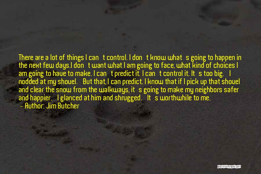 Happier Days Quotes By Jim Butcher