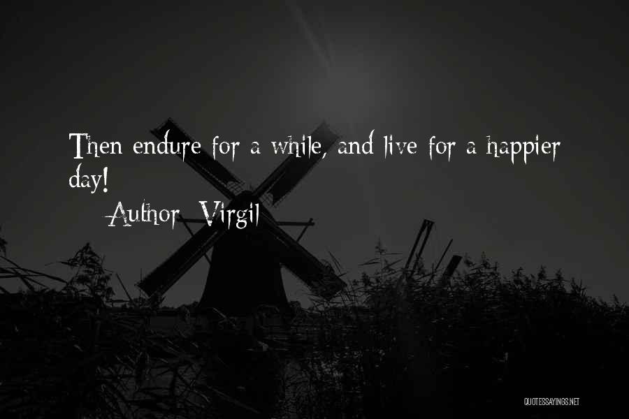 Happier Days Quotes By Virgil