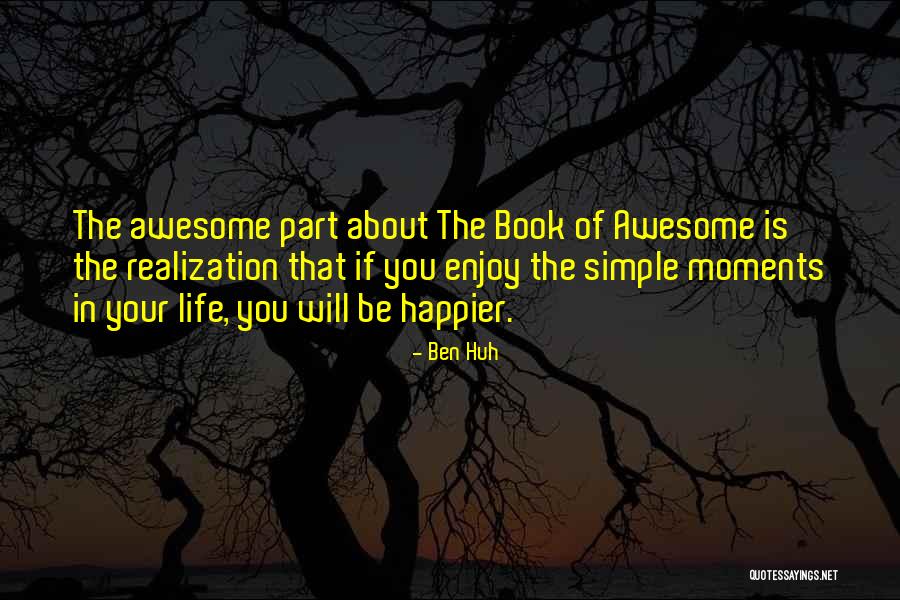 Happier Life Quotes By Ben Huh Happier Life Quotes By Ben Huh