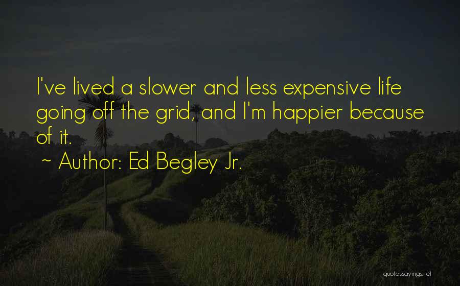 Happier Life Quotes By Ed Begley Jr.