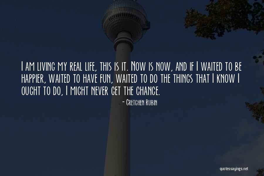 Happier Life Quotes By Gretchen Rubin Happier Life Quotes By Gretchen Rubin